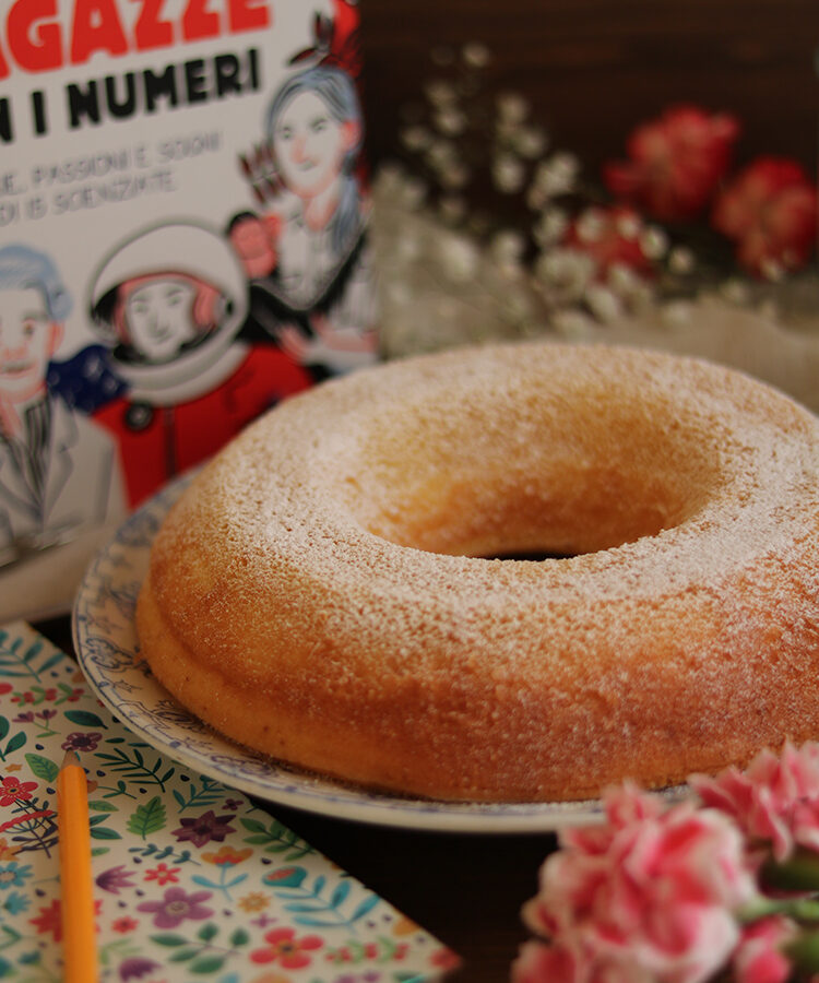 Ciambella allo yogurt, ricetta della rubrica #Frameofbreak in occasione della Giornata Internazionale delle donne e delle ragazze nella scienza a cura di Gabriella Rizzo | Homework & Muffin